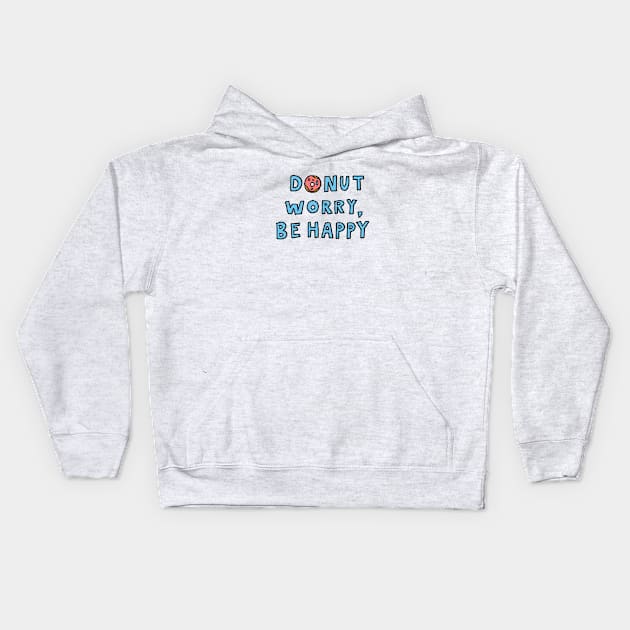 Donut Worry, Be Happy Kids Hoodie by unicornlove